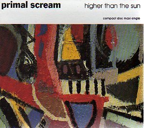 Primal Scream/Higher Than The Sun